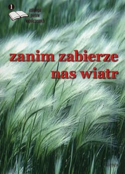 Zanim zabierze nas wiatr 1 Antologia poetów współczesnych - Opracowanie Zbiorowe
