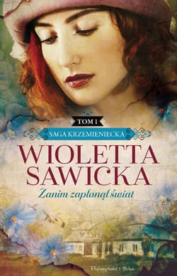 Zanim zapłonął świat. Saga krzemieniecka. Tom 1 - Wioletta Sawicka