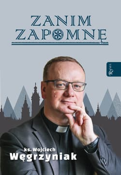Zanim zapomnę - Wojciech Węgrzyniak