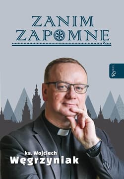 Zanim zapomnę - Wojciech Węgrzyniak