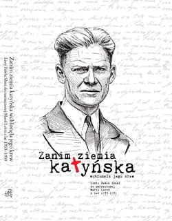 Zanim ziemia katyńska wchłonęła jego krew Listy Pawła Słani do narzeczonej Marii Lortz z lat 1933-1939 - Łukasz Żywulski
