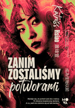 Zanim zostaliśmy potworami - ebook - Katniss Hsiao
