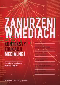 Zanurzeni w mediach Konteksty edukacji medialnej
