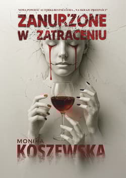 Zanurzone w zatraceniu - Monika  Koszewska