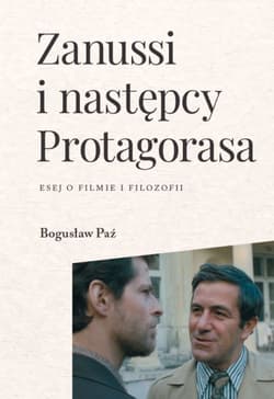 Zanussi i następcy Protagorasa. Esej o filmie i filozofii - Paź Bogusław