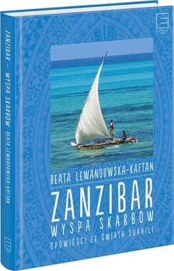 Zanzibar wyspa skarbów Opowieści ze świata suahili - Beata Lewandowska