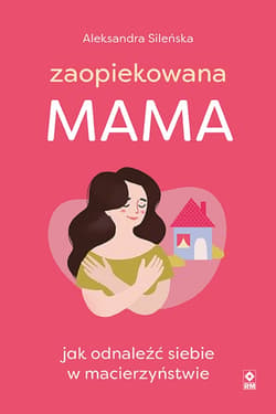 Zaopiekowana mama - ebook - Aleksandra Sileńska
