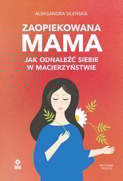 Zaopiekowana mama wyd. 2026 - Aleksandra Sileńska
