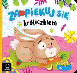 Zaopiekuj się króliczkiem - Katarzyna Łanocha