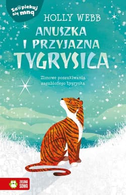 Zaopiekuj się mną Anuszka i przyjazna tygrysica - Holly Webb
