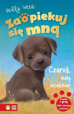 Zaopiekuj się mną Czaruś, mały uciekinier - Holly Webb