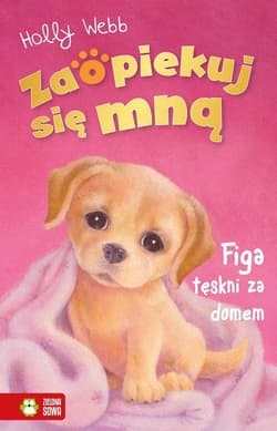 Zaopiekuj się mną Figa tęskni za domem - Holly Webb