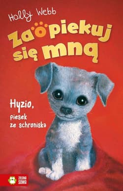 Zaopiekuj się mną Hyzio, piesek ze schroniska - Holly Webb