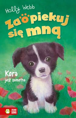 Zaopiekuj się mną Kora jest samotna - Holly Webb