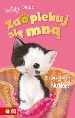 Zaopiekuj się mną Kto przygarnie Nutkę - Holly Webb