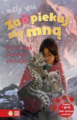 Zaopiekuj się mną Na ratunek śnieżnym panterom - Holly Webb