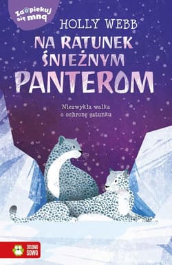 Zaopiekuj się mną Na ratunek śnieżnym panterom - Holly Webb