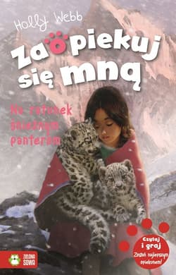 Zaopiekuj się mną Na ratunek śnieżnym panterom - Holly Webb