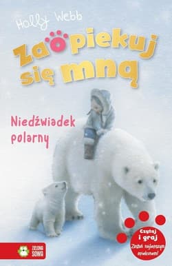 Zaopiekuj się mną Niedźwiadek polarny - Holly Webb