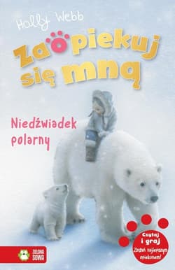 Zaopiekuj się mną Niedźwiadek polarny - Holly Webb