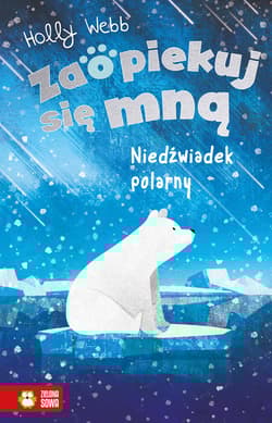 Zaopiekuj się mną. Niedźwiadek polarny - Holly Webb