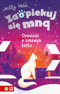 Zaopiekuj się mną Opowieść o zimowym kotku