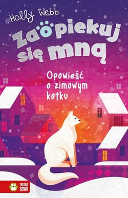 Zaopiekuj się mną Opowieść o zimowym kotku - Holly Webb