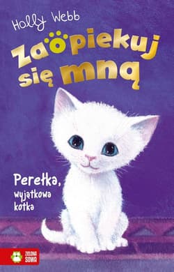 Zaopiekuj się mną Perełka, wyjątkowa kotka - Holly Webb