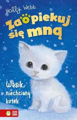 Zaopiekuj się mną Wąsik, niechciany kotek - Holly Webb