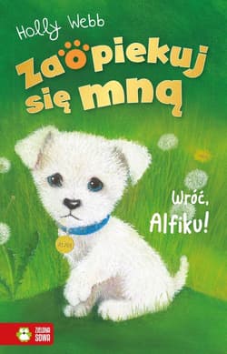 Zaopiekuj się mną Wróć Alfiku - Holly Webb