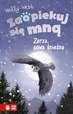 Zaopiekuj się mną Zorza sowa śnieżna - Holly Webb
