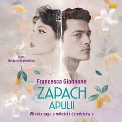 Zapach Apulii. Włoska saga o miłości i dziedzictwie - audiobook - Francesca Giannone