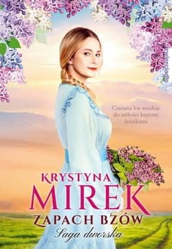 Zapach bzów. Saga dworska. Tom 1 - Krystyna Mirek