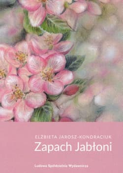 Zapach jabłoni - Elżbieta Jarosz-Kondraciuk