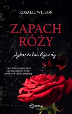 Zapach róży. Szkarłatne Ogrody. Tom 1 - Rosalie Wilson