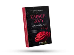 Galeria - zdjęcie nr. 3 - Zapach róży. Szkarłatne Ogrody. Tom 1