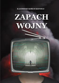 Zapach wojny - Kazimierz Kościukiewicz