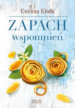 Zapach wspomnień - ebook - Ewelina Kłoda