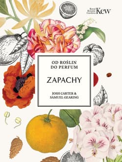 Zapachy. Od roślin do perfum - Josh Carter, Samuel Gearing