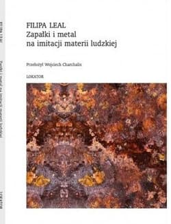 Zapałki i metal na imitacji materii ludzkiej - Filipa Leal