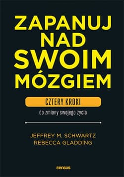 Zapanuj nad swoim mózgiem. Cztery kroki do zmiany swojego życia - audiobook - Rebecca Gladding MD, Schwartz Jeffrey M.