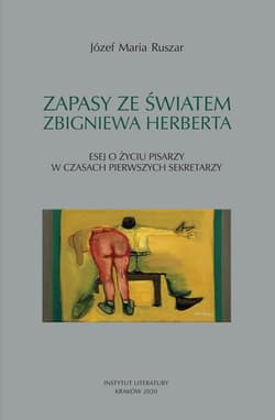 Zapasy ze światem Zbigniewa Herberta Esej o życiu pisarzy w czasach pierwszych sekretarzy - Ruszar Józef Maria