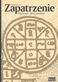 Zapatrzenie Rozmowy ze Stefanem Swieżawskim - Praca zbiorowa