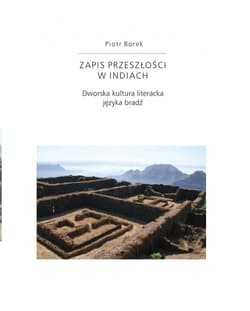 Zapis przeszłości w Indiach Dworska kultura literacka języka bradź - Piotr Borek