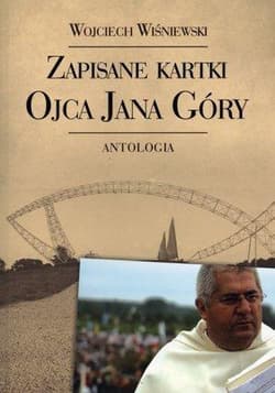 Zapisane kartki ojca Jana Góry Antologia - Wiśniewski Wojciech