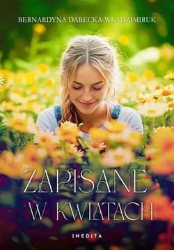 Zapisane w kwiatach - Darecka-Władzimiruk Bernardyna