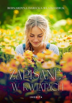 Zapisane w kwiatach - Darecka-Władzimiruk Bernardyna