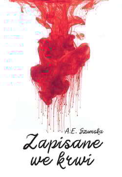 Zapisane we krwi - A.E. Szumska