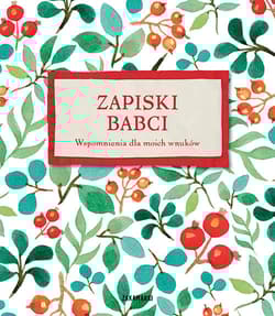 Zapiski babci Wspomnienia dla moich wnuków