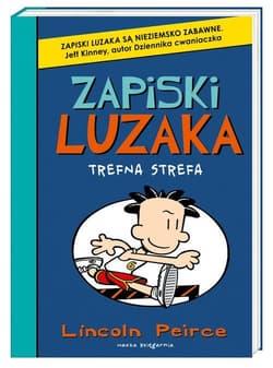 Zapiski luzaka 6. Trefna strefa - Lincoln Peirce